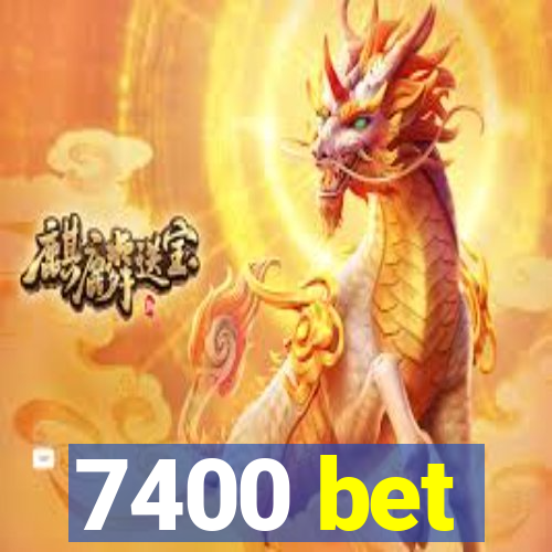 7400 bet